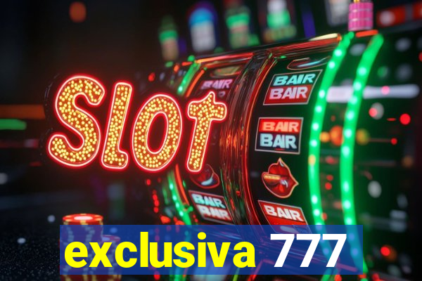 exclusiva 777